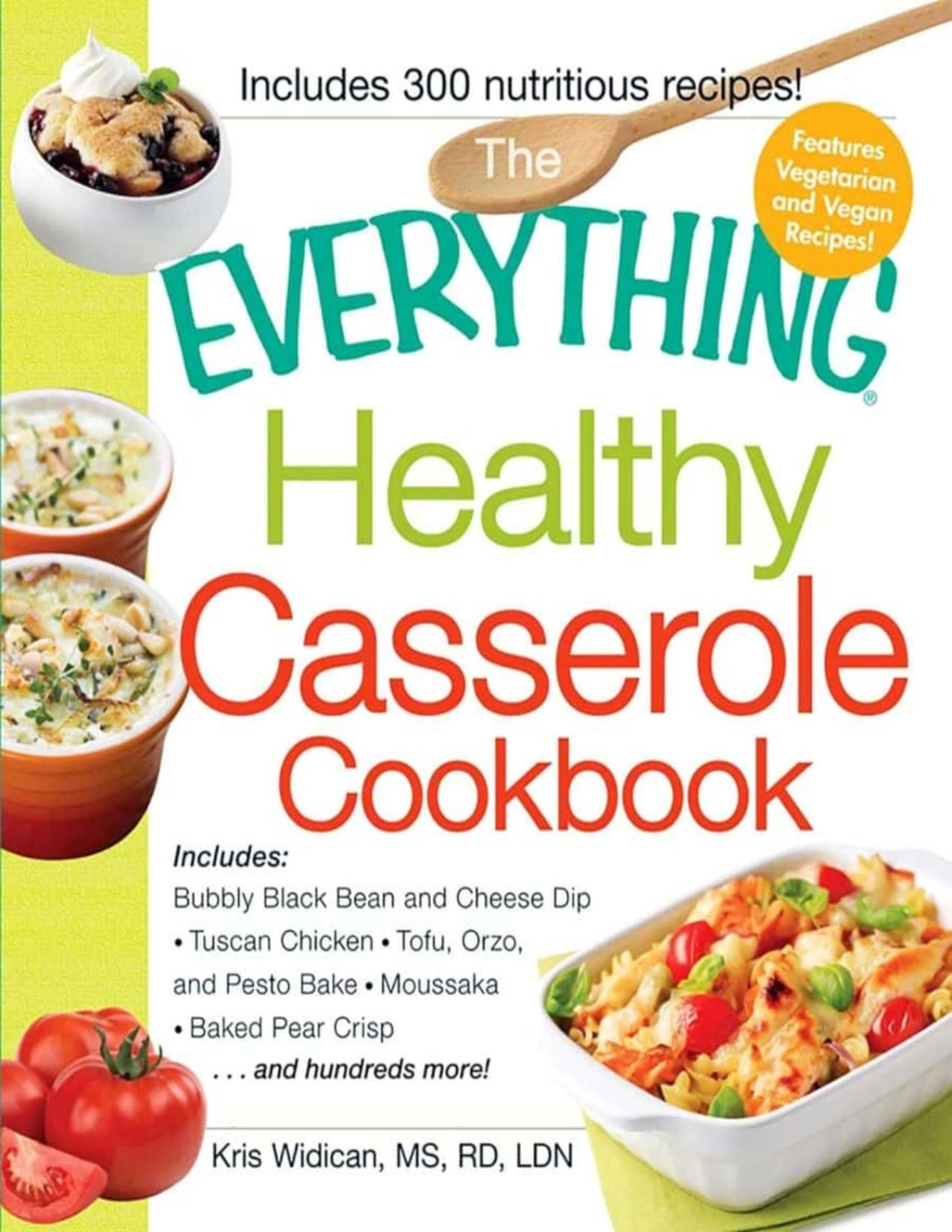 The Everything Healthy Casserole Cookbook Includes Bubbly Black Bean And Cheese Dip Chicken Jambalaya Seitan Shepards Pie Turkey And Summer Squash Mousska Harvest Fruit Cake Kristen Widican