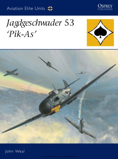 Osprey Aviation Elite 025 Jagdgeschwader 53 Pik As 1st Edition John Weal