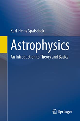 Astrophysics An Introduction To Theory And Basics 2024th Edition Karlheinz Spatschek