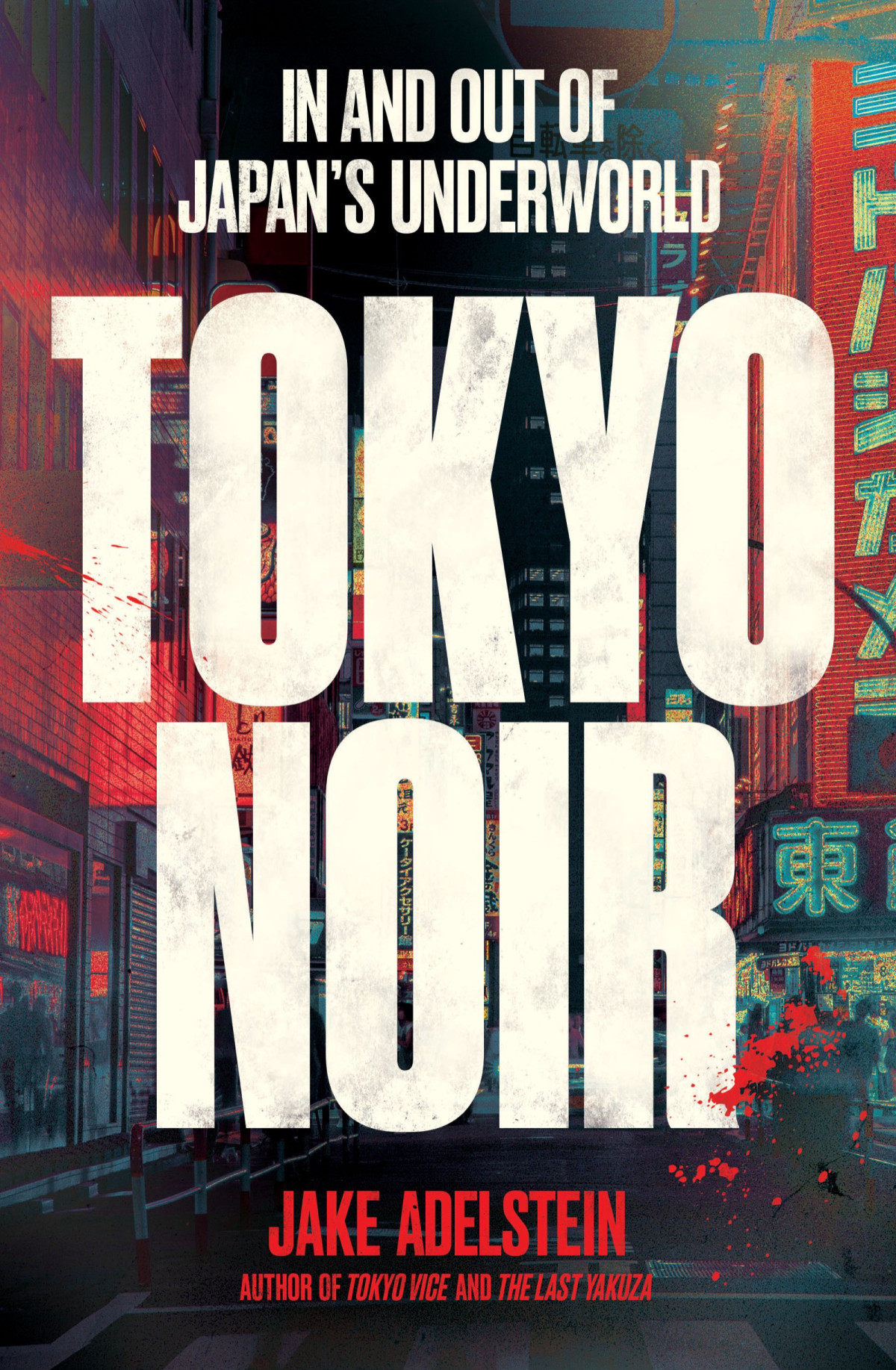 Tokyo Noir In And Out Of Japans Underworld Jake Adelstein