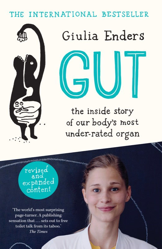 Gut The Inside Story Of Our Bodys Most Underrated Organ B Format Edition Export Only Enders