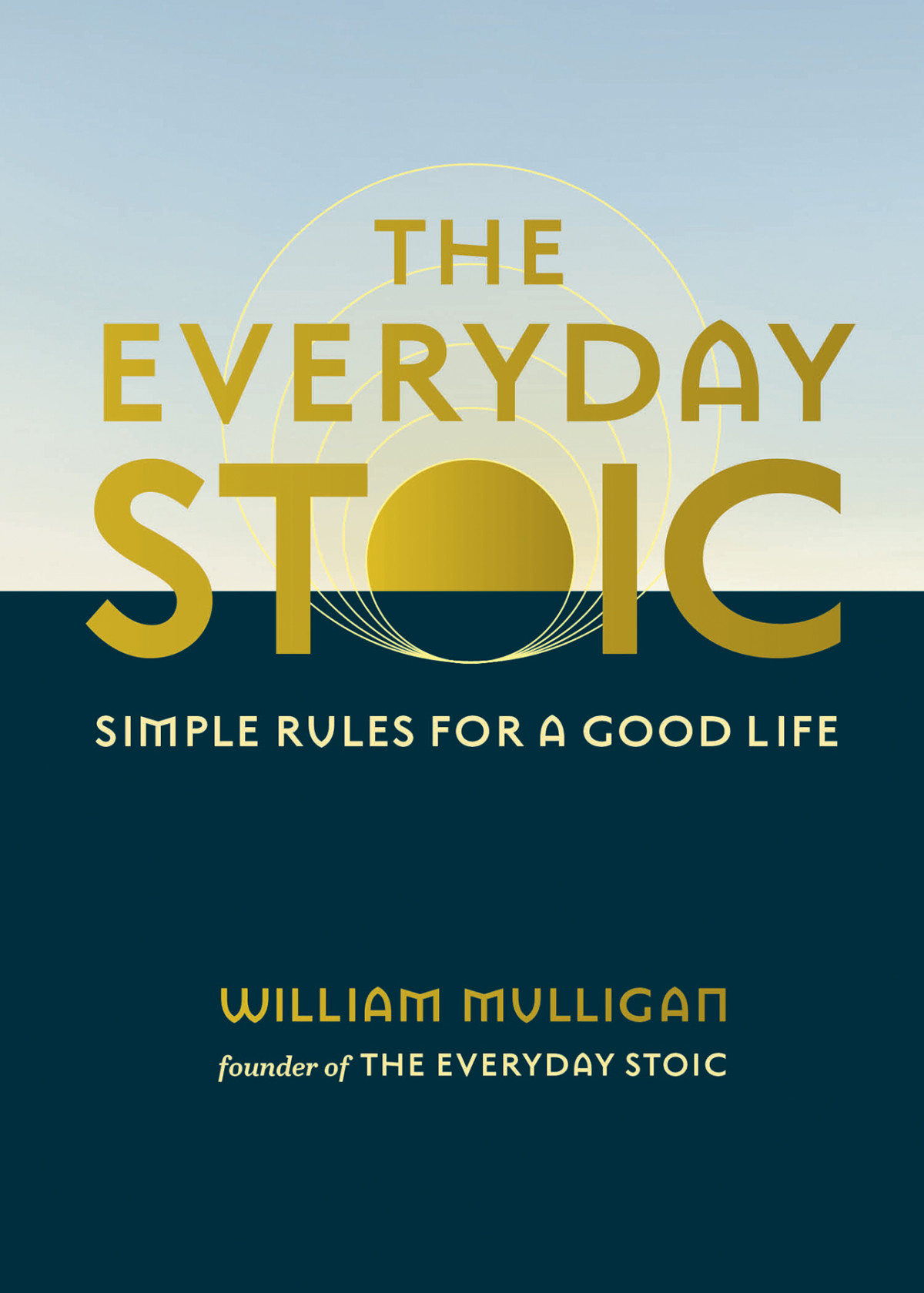 The Everyday Stoic Simple Rules For A Good Life William Mulligan