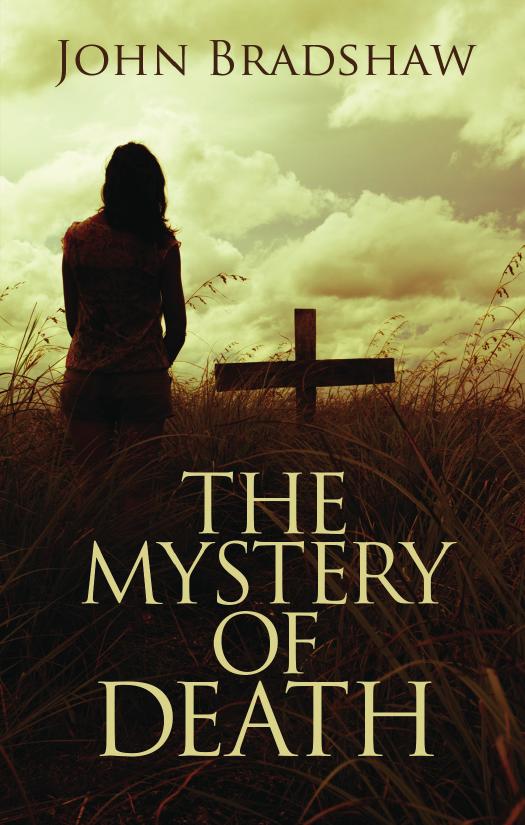 The Mystery Of Death John L Bradshaw