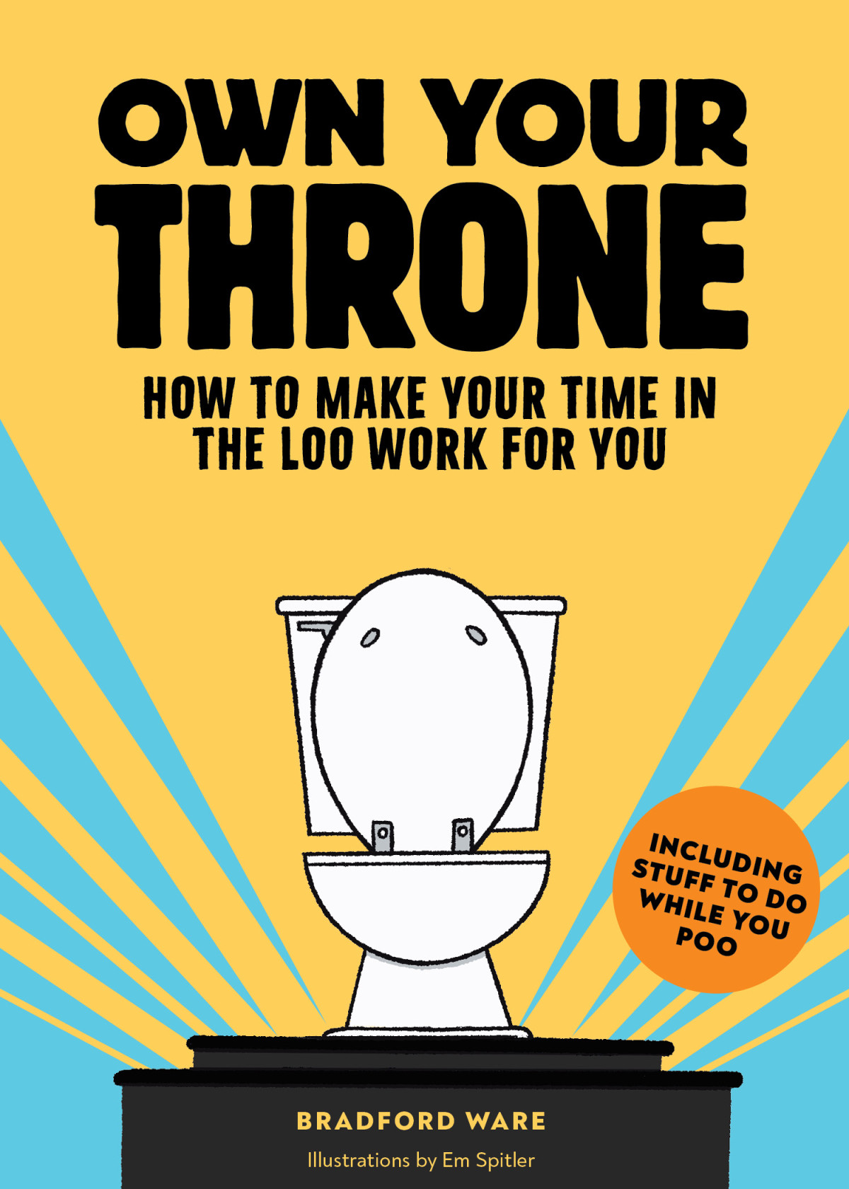 Own Your Throne How To Make Your Time In The Loo Work For You Bradford Ware