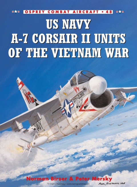 Us Navy A7 Corsair Ii Units Of The Vietnam War 1st Edition Peter Mersky