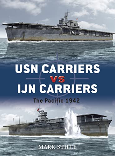 Usn Carriers Vs Ijn Carriers First Edition Mark Stille