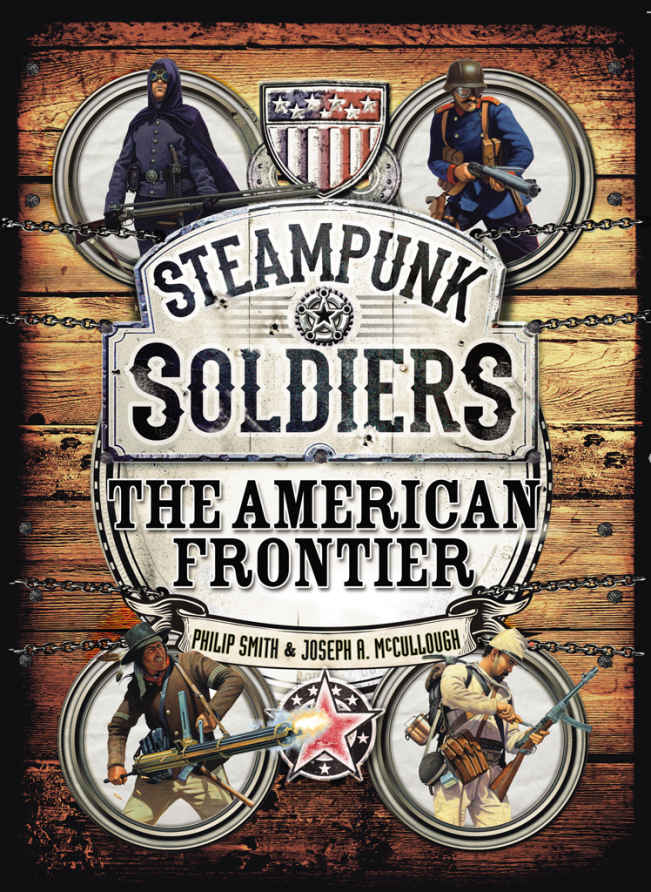 Steampunk Soldiers 1st Edition Philip Smith Joseph A Mccullough