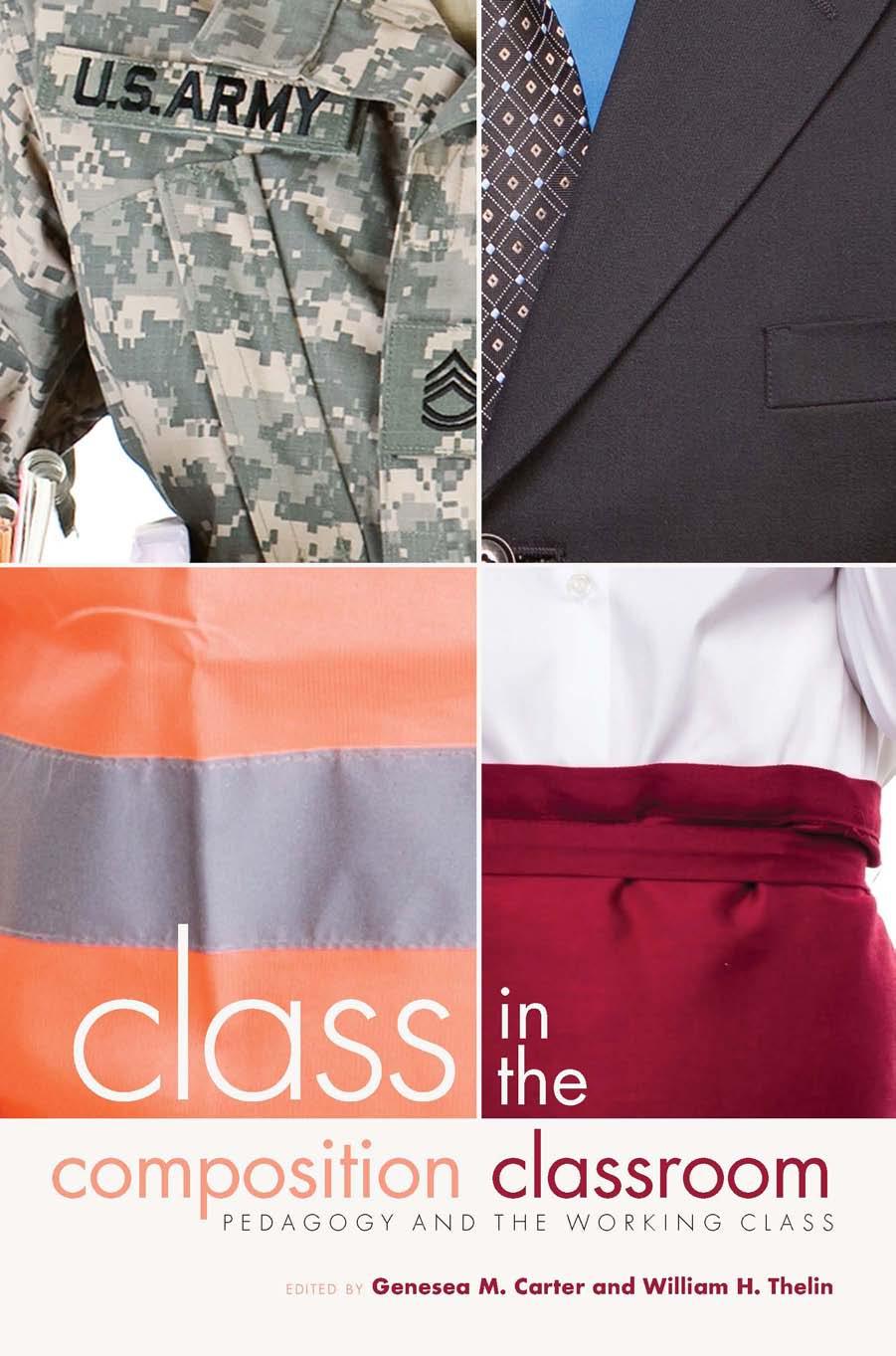 Class In The Composition Classroom Pedagogy And The Working Class 1st Edition Genesea M Carter
