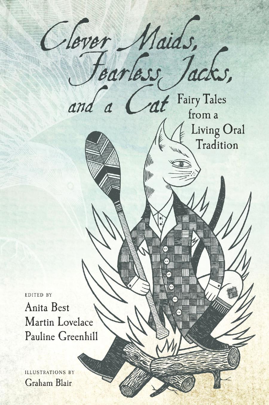 Clever Maids Fearless Jacks And A Cat Fairy Tales From A Living Oral Tradition Anita Best