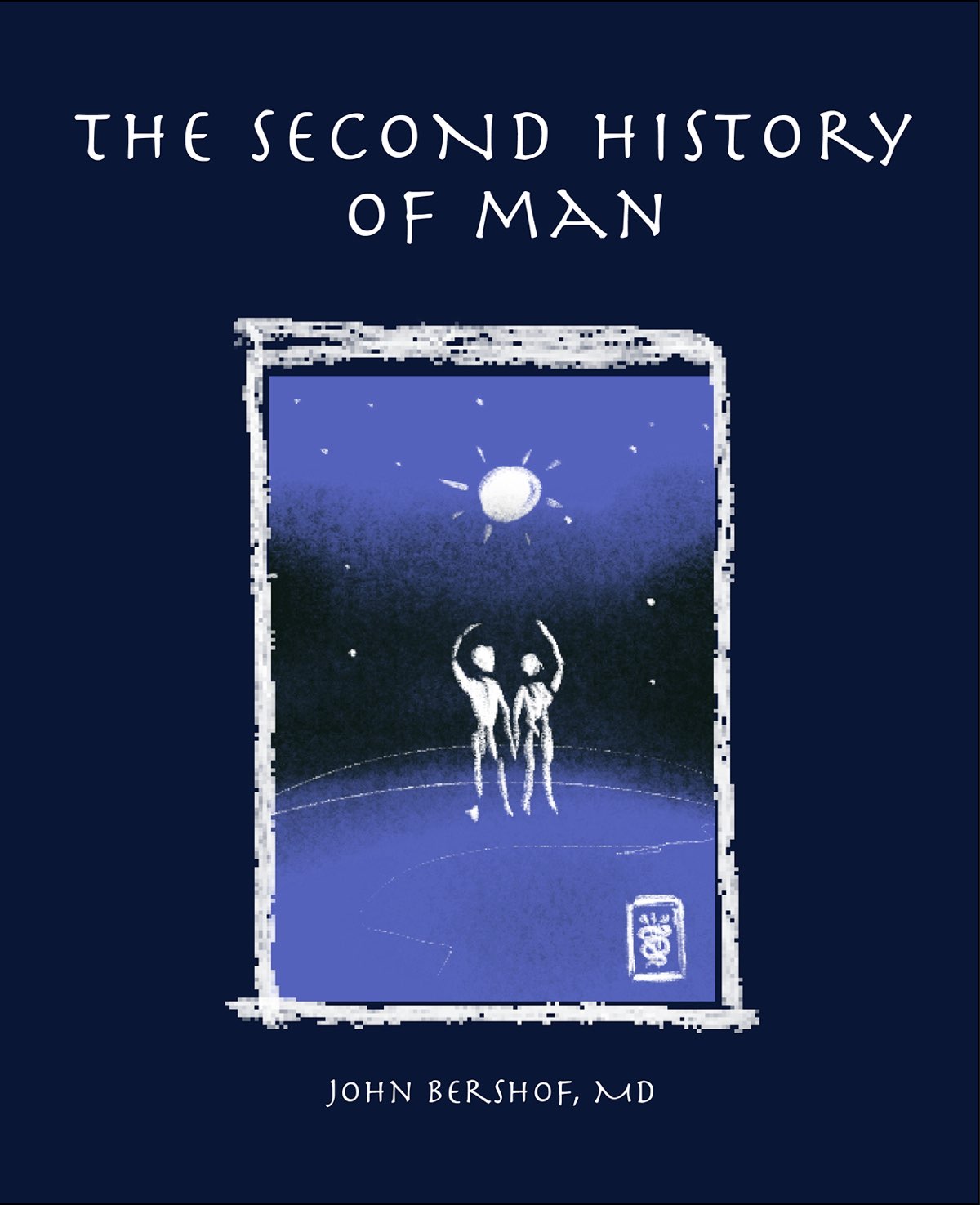 The Second History Of Man John Bershof Md