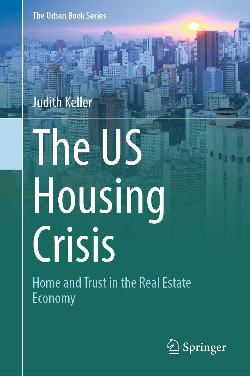 The Us Housing Crisis Home And Trust In The Real Estate Economy Judith Keller