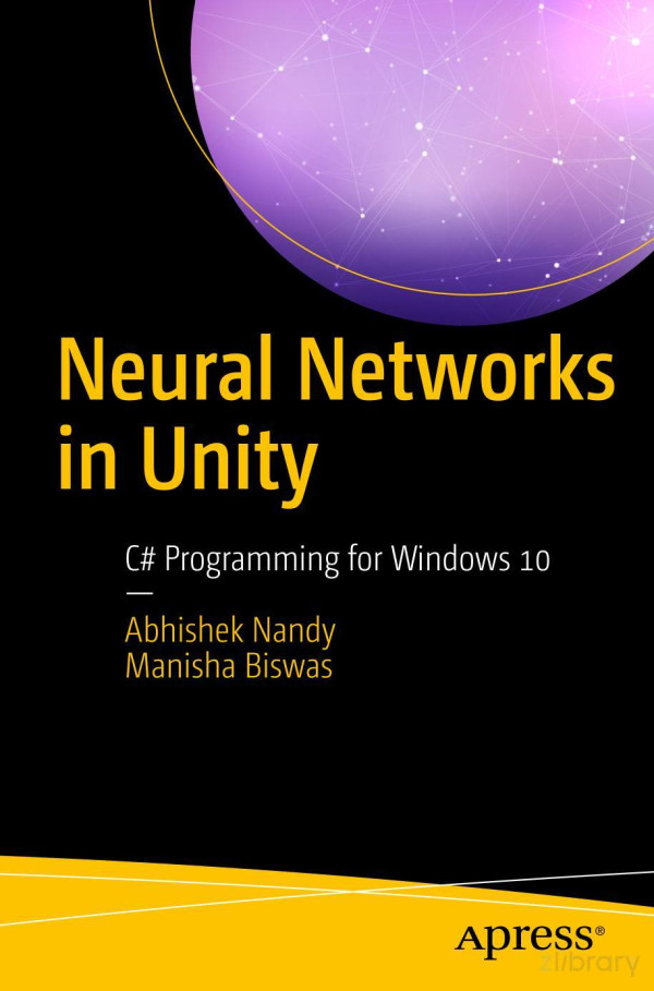 Neural Networks In Unity C Programming For Windows 10 1st Edition Abhishek Mandy