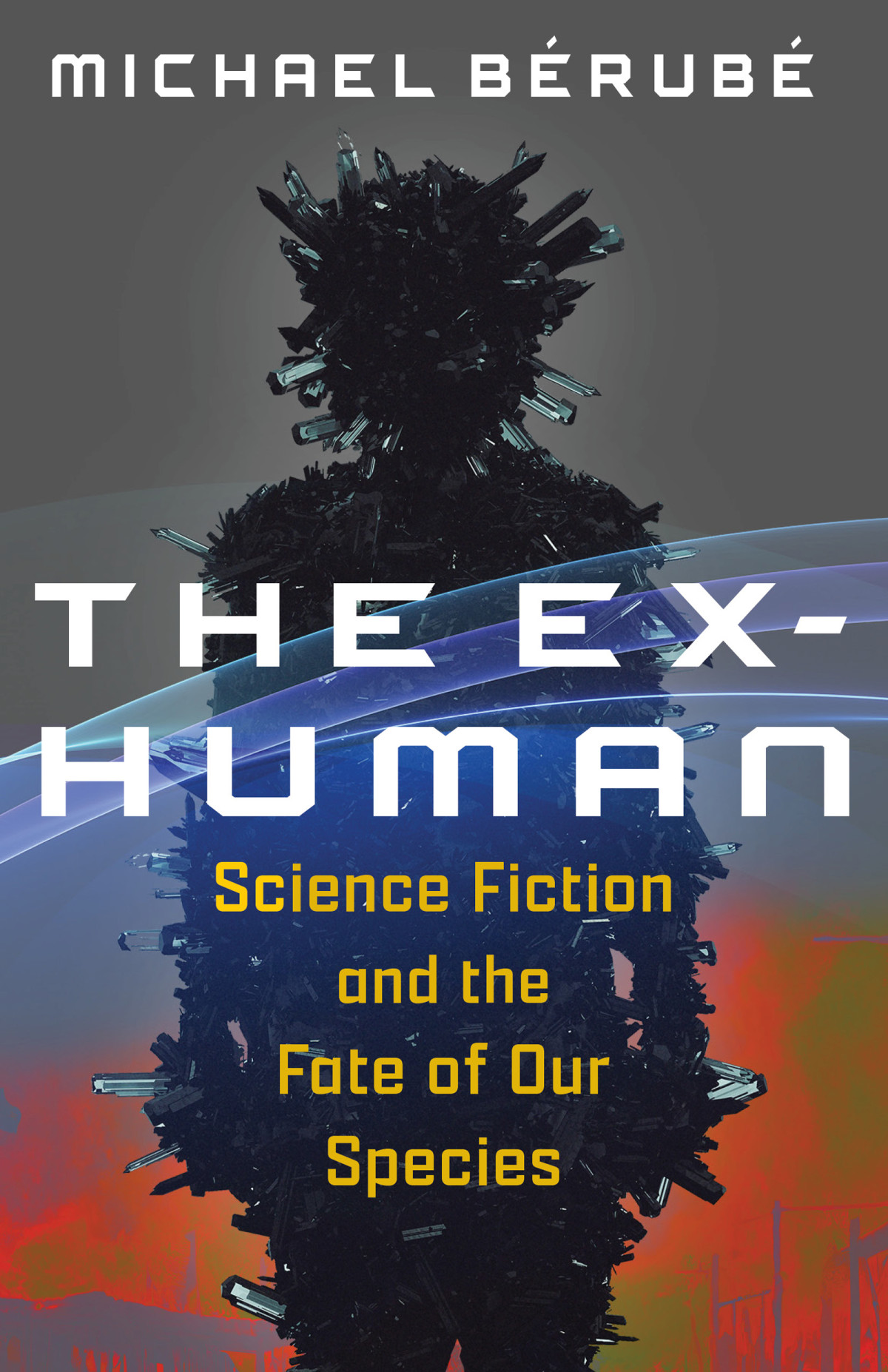 The Exhuman Science Fiction And The Fate Of Our Species Michael Brub