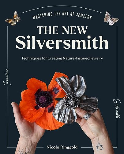 The New Silversmith Innovative Sustainable Techniques For Creating Natureinspired Jewelry Nicole Ringgold