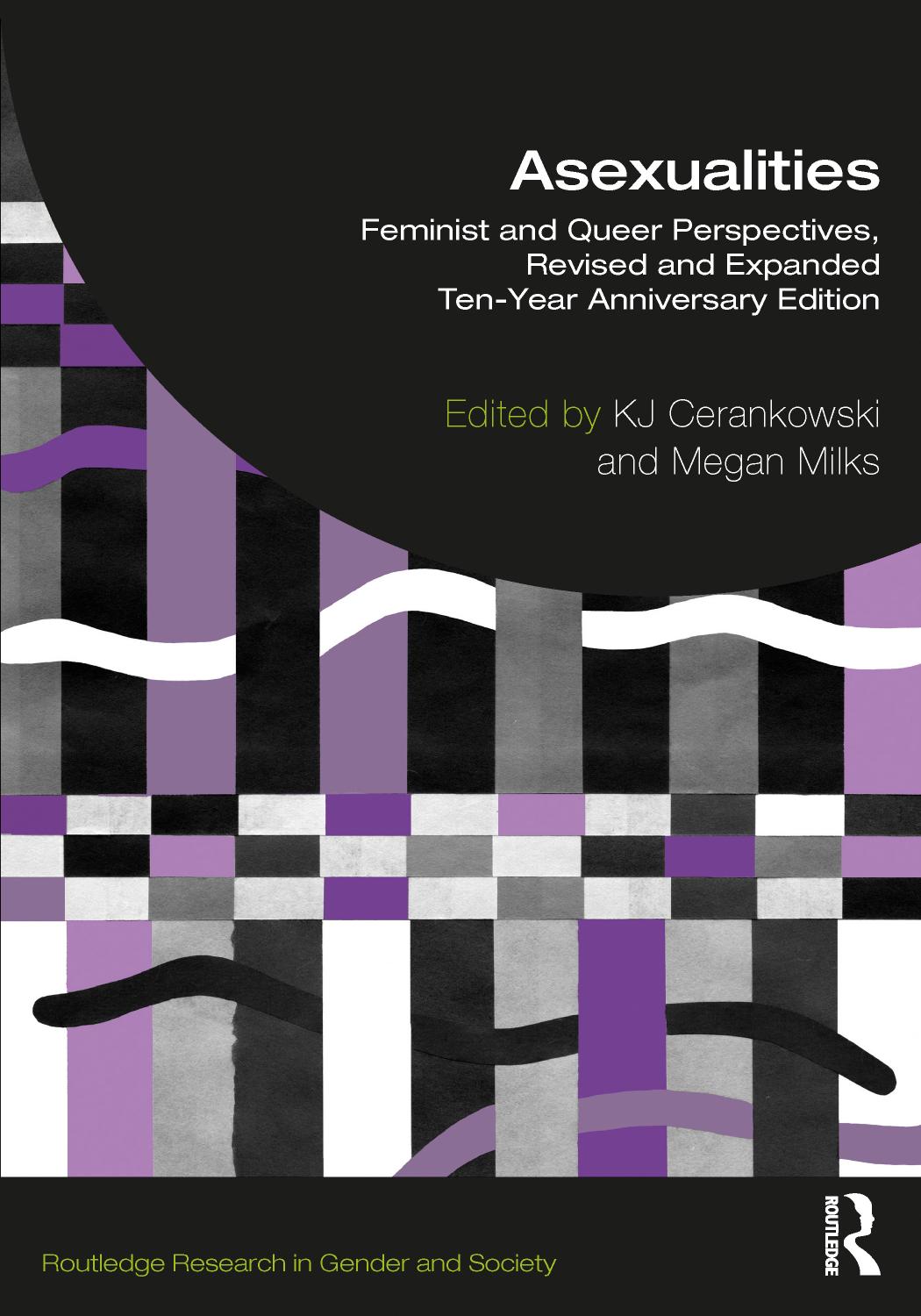 Asexualities Feminist And Queer Perspectives Revised And Expanded Tenyear Anniversary Edition Revised And Expanded Tenyear Anniversary Edition Kj Cerankowski