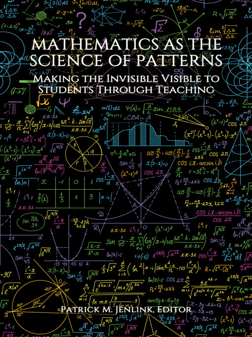 Mathematics As The Science Of Patterns Making The Invisible Visible To Students Through Teaching Patrick M Jenlink