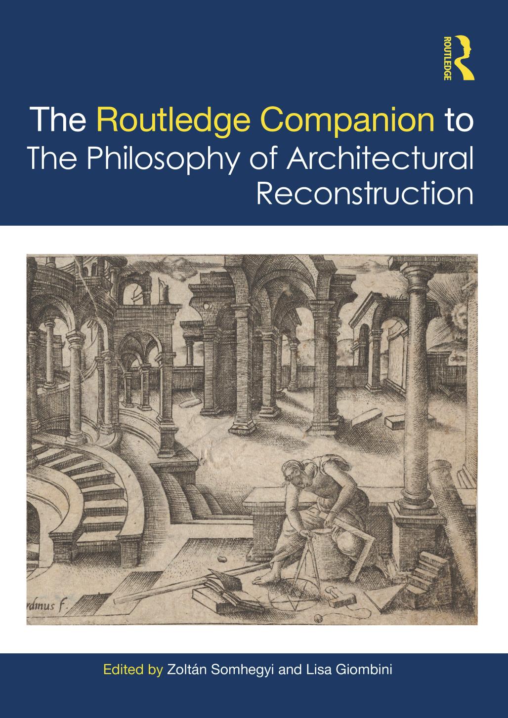 The Routledge Companion To The Philosophy Of Architectural Reconstruction Zoltn Somhegyi
