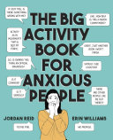The Big Activity Book For Anxious People Reid Jordan Williams