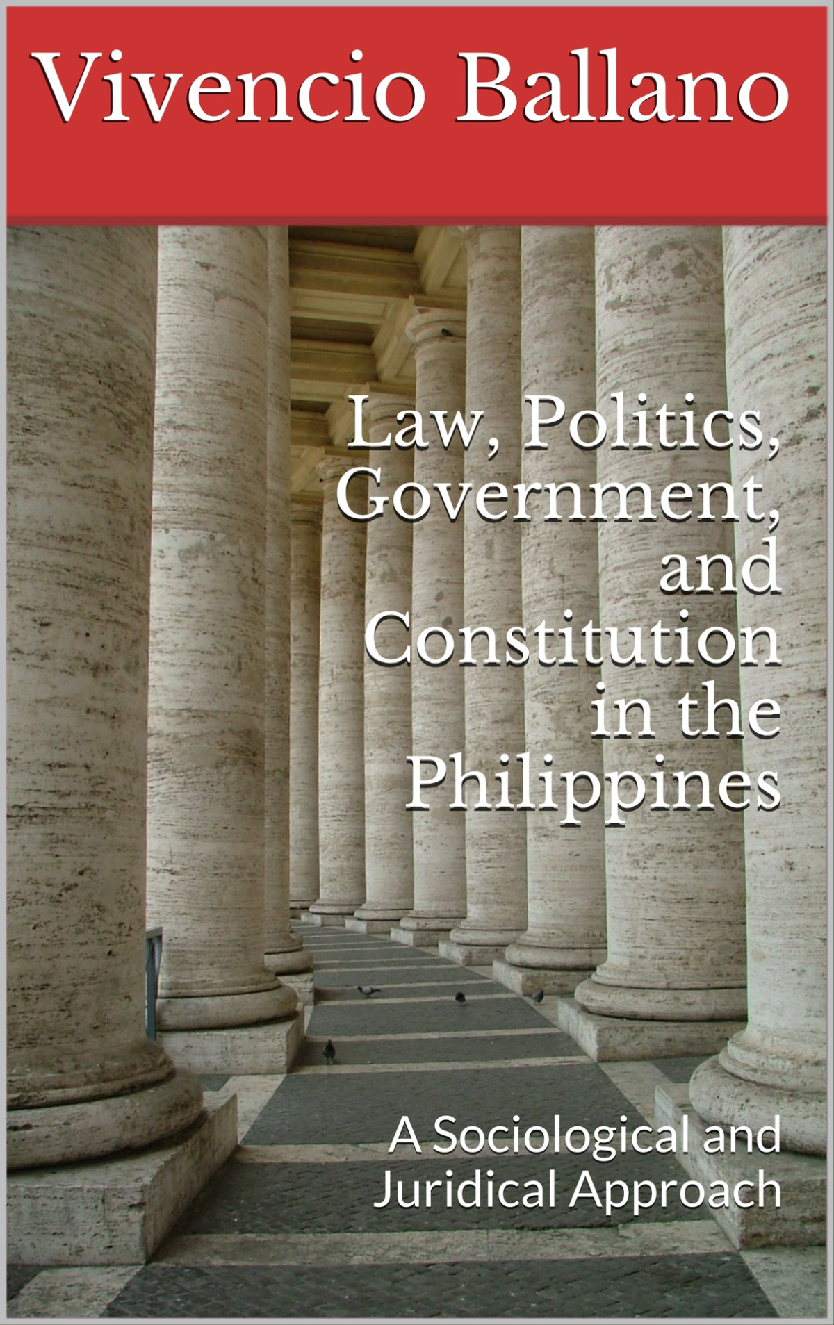Law Politics Government And Constitution In The Philippines A Sociological And Juridical Approach Ballano