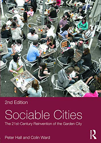 Sociable Cities The 21stcentury Reinvention Of The Garden City 2nd Edition Peter Hall