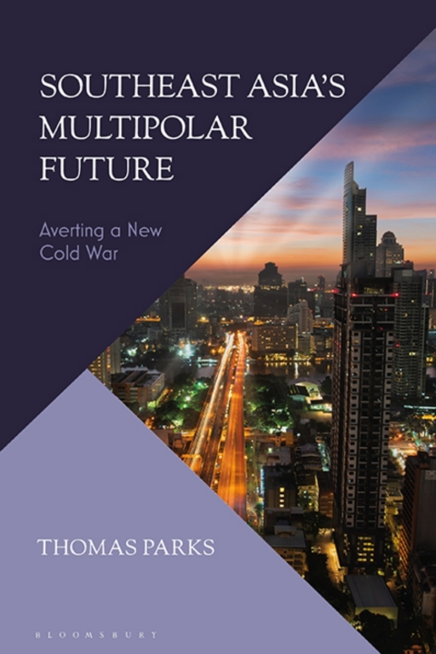 Southeast Asias Multipolar Future Averting A New Cold War 1st Edition Thomas Parks