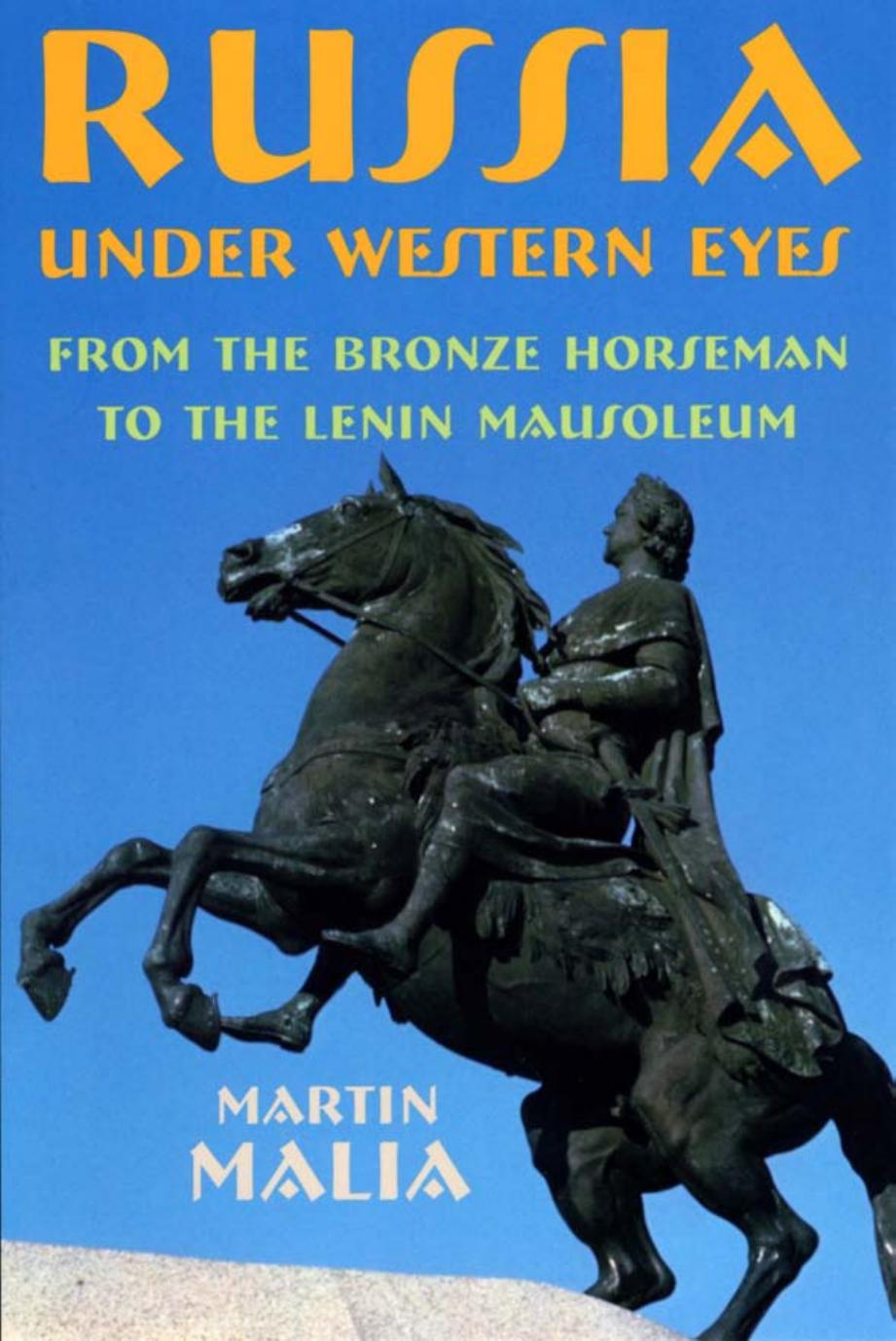 Russia Under Western Eyes From The Bronze Horseman To The Lenin Mausoleum Martin E Malia