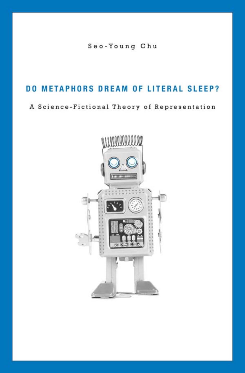 Do Metaphors Dream Of Literal Sleep A Sciencefictional Theory Of Representation Seoyoung Chu