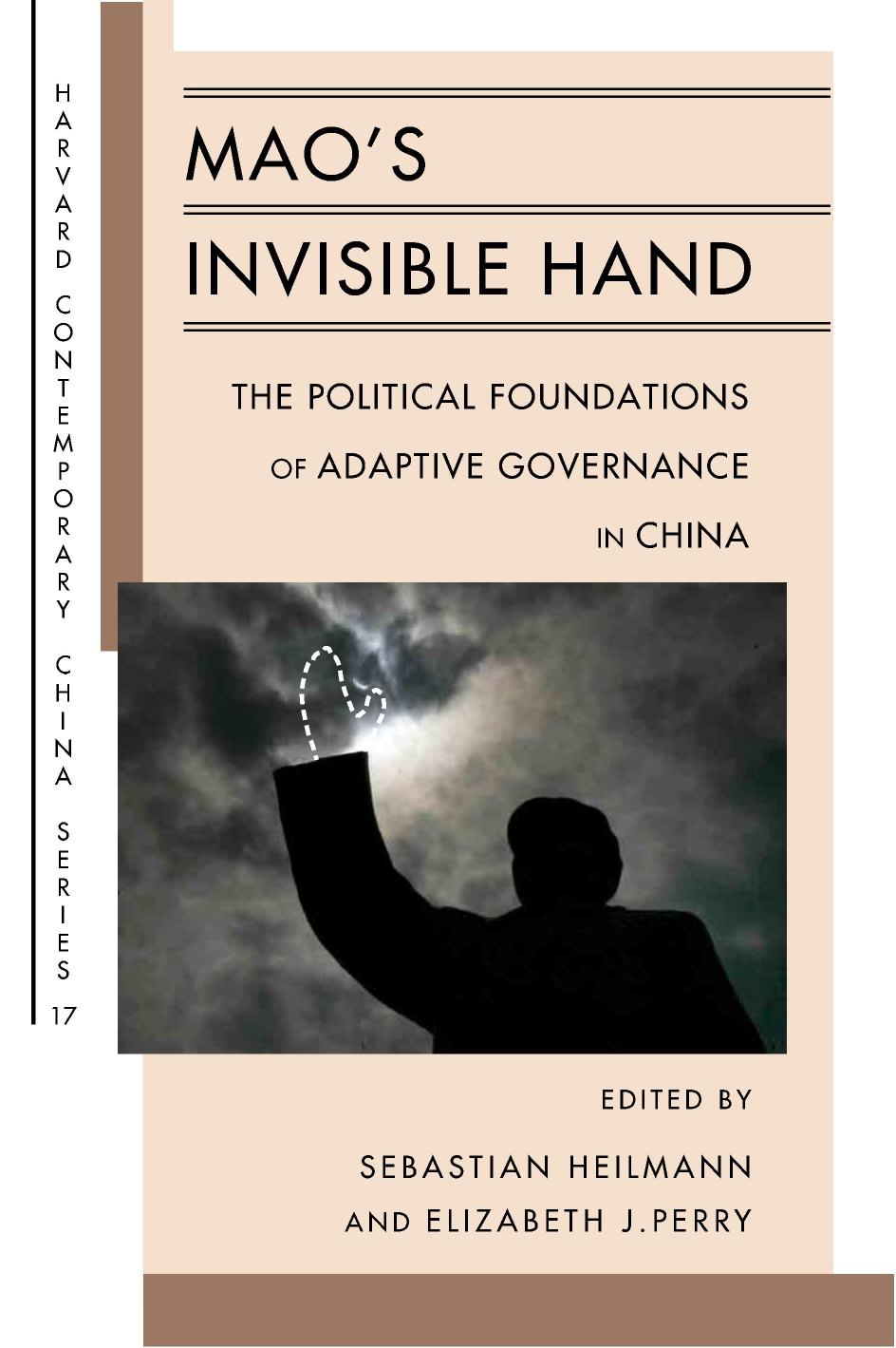 Maos Invisible Hand The Political Foundations Of Adaptive Governance In China Sebastian Heilmann Elizabeth J Perry