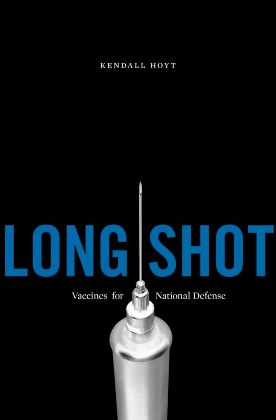 Long Shot Vaccines For National Defense Kendall Hoyt