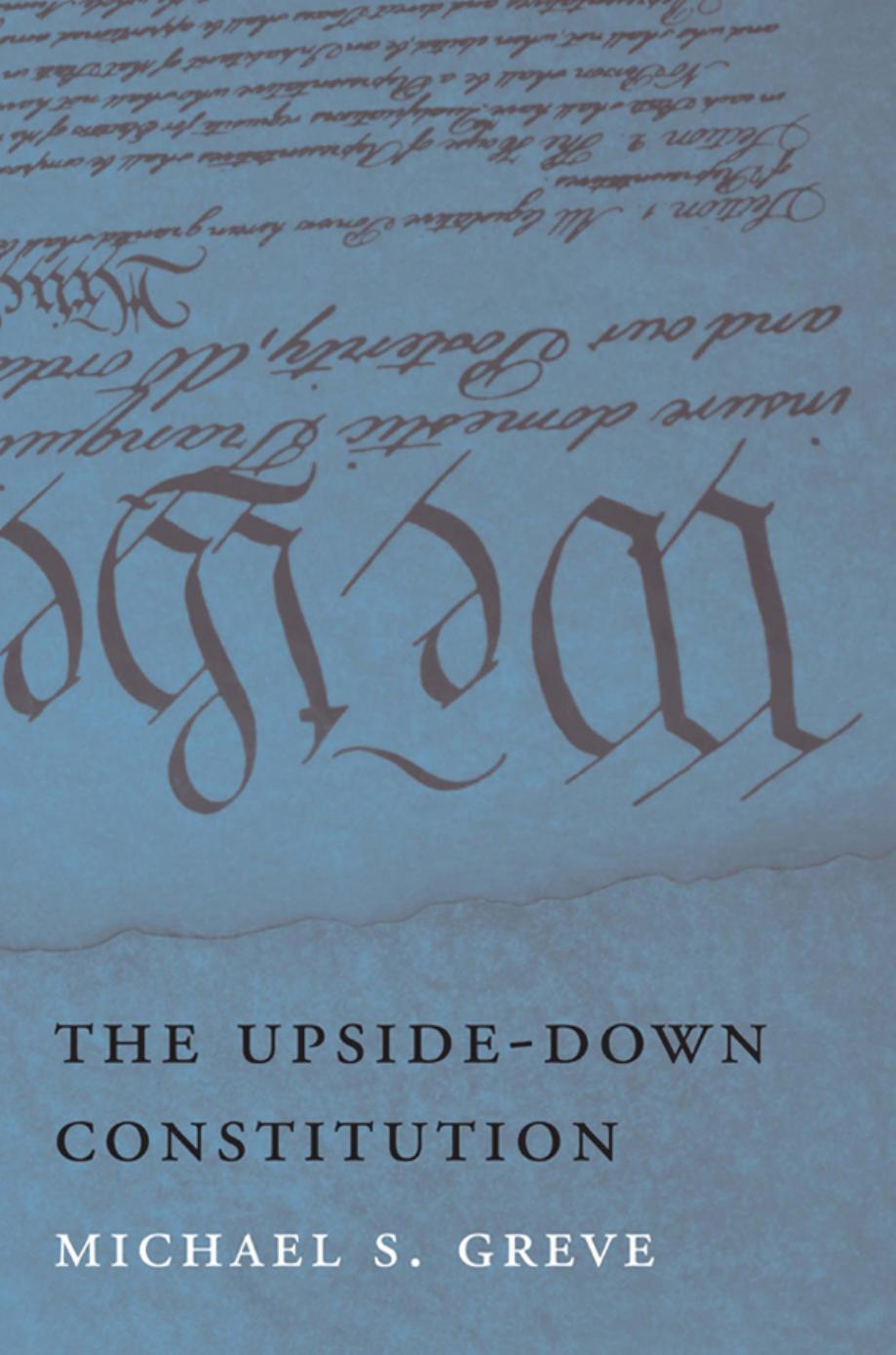 The Upsidedown Constitution Michael S Greve