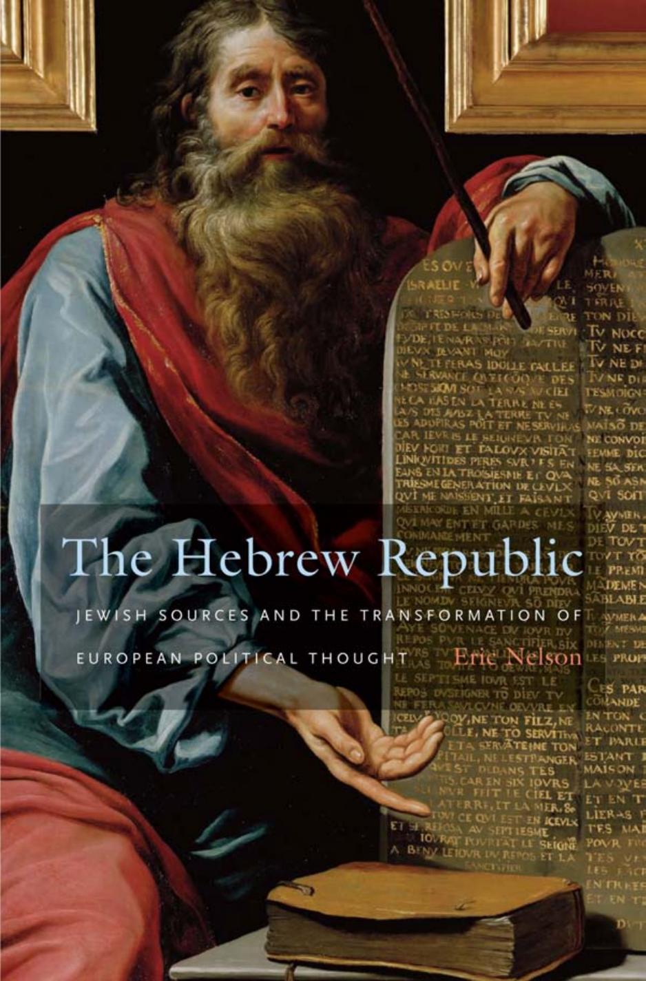 The Hebrew Republic Jewish Sources And The Transformation Of European Political Thought Eric Nelson