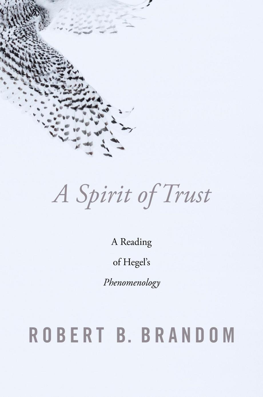 A Spirit Of Trust A Reading Of Hegels Phenomenology Robert B Brandom
