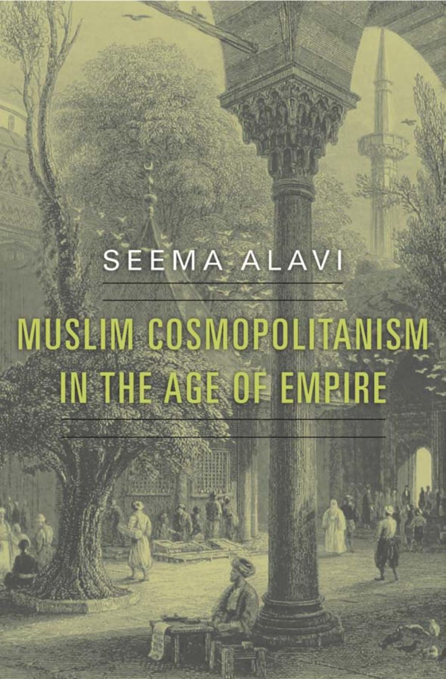 Muslim Cosmopolitanism In The Age Of Empire Seema Alavi