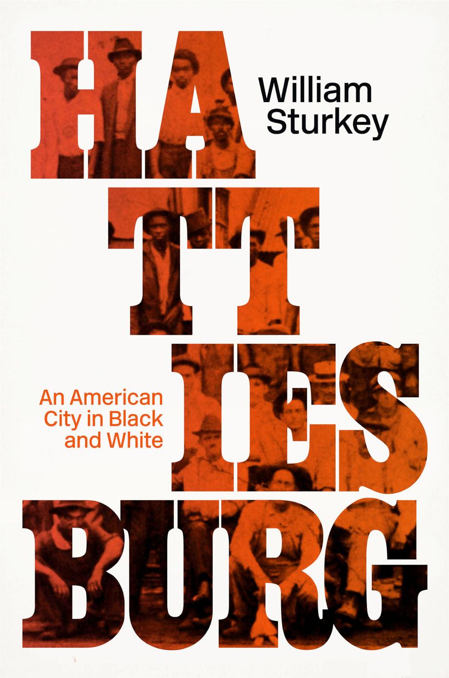 Hattiesburg An American City In Black And White William Sturkey
