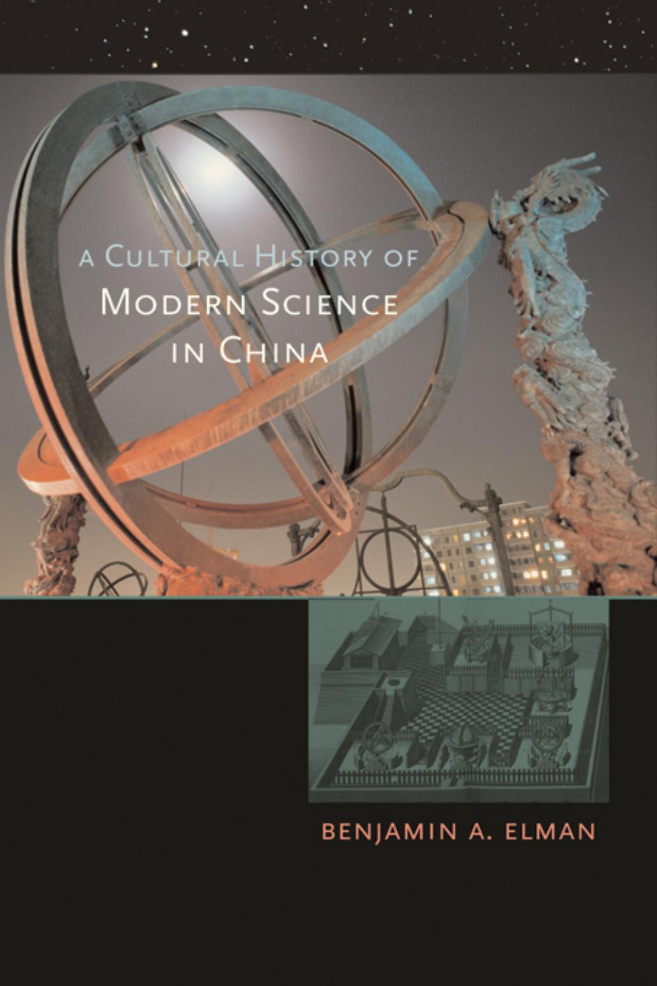 A Cultural History Of Modern Science In China Benjamin A Elman