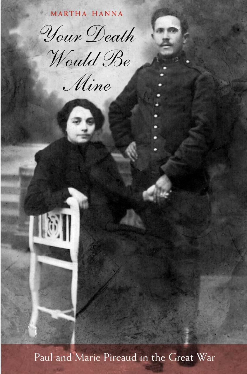 Your Death Would Be Mine Paul And Marie Pireaud In The Great War Martha Hanna