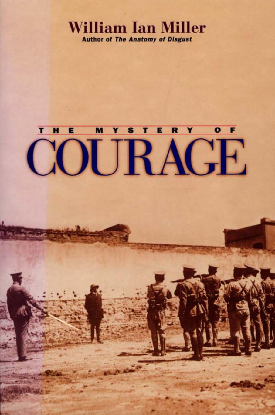 The Mystery Of Courage William Ian Miller