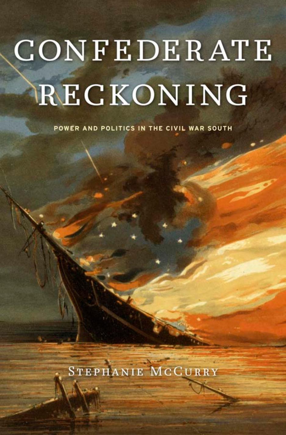 Confederate Reckoning Power And Politics In The Civil War South Stephanie Mccurry
