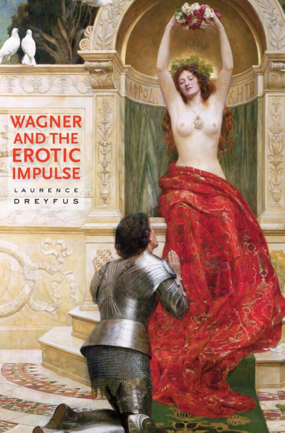 Wagner And The Erotic Impulse Laurence Dreyfus