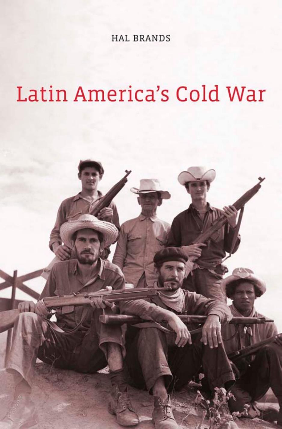 Latin Americas Cold War Hal Brands