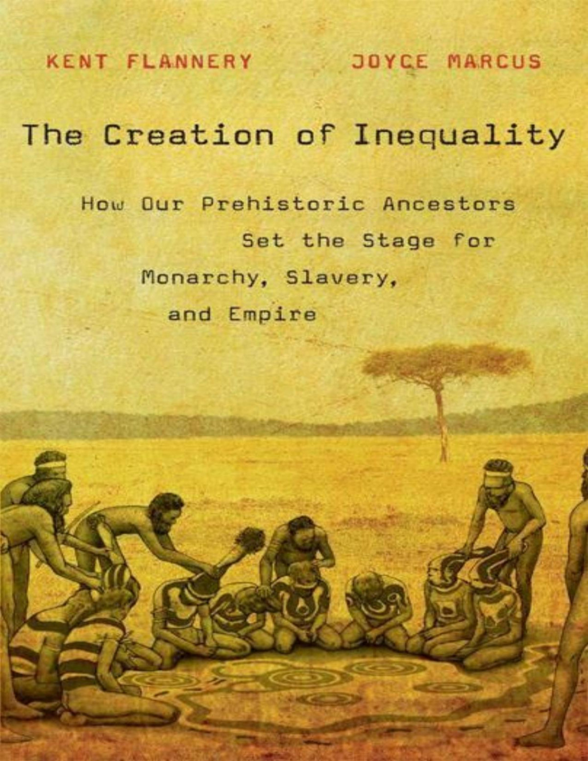 The Creation Of Inequality Kent Flannery Joyce Marcus