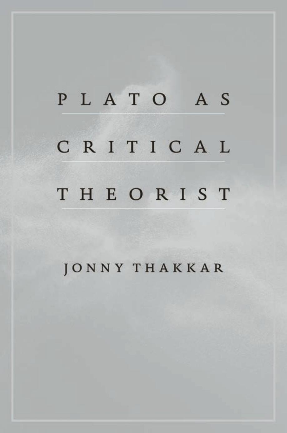 Plato As Critical Theorist Jonny Thakkar