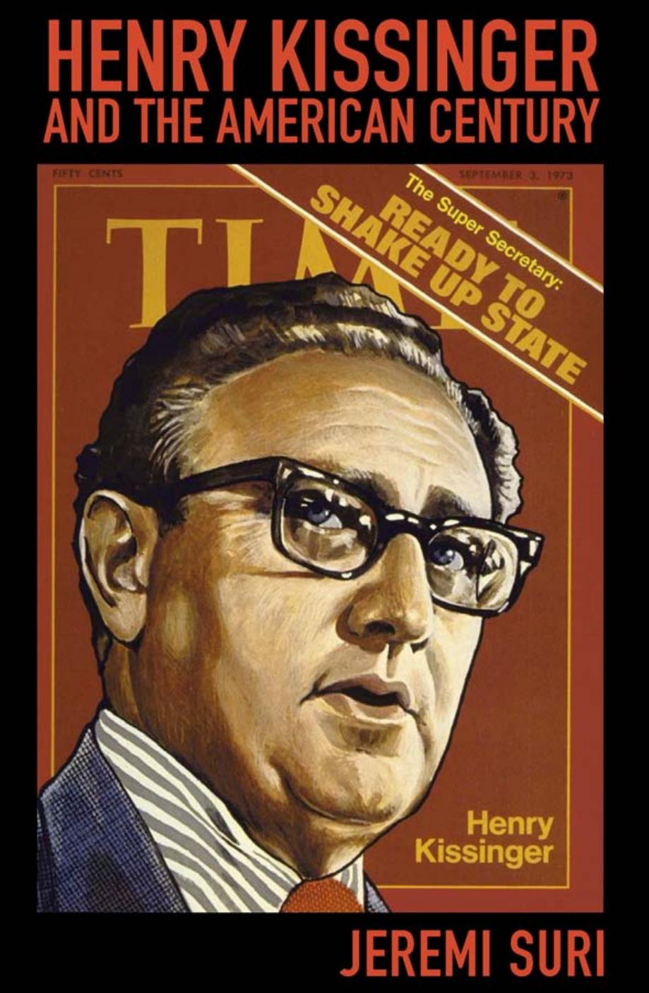 Henry Kissinger And The American Century Jeremi Suri