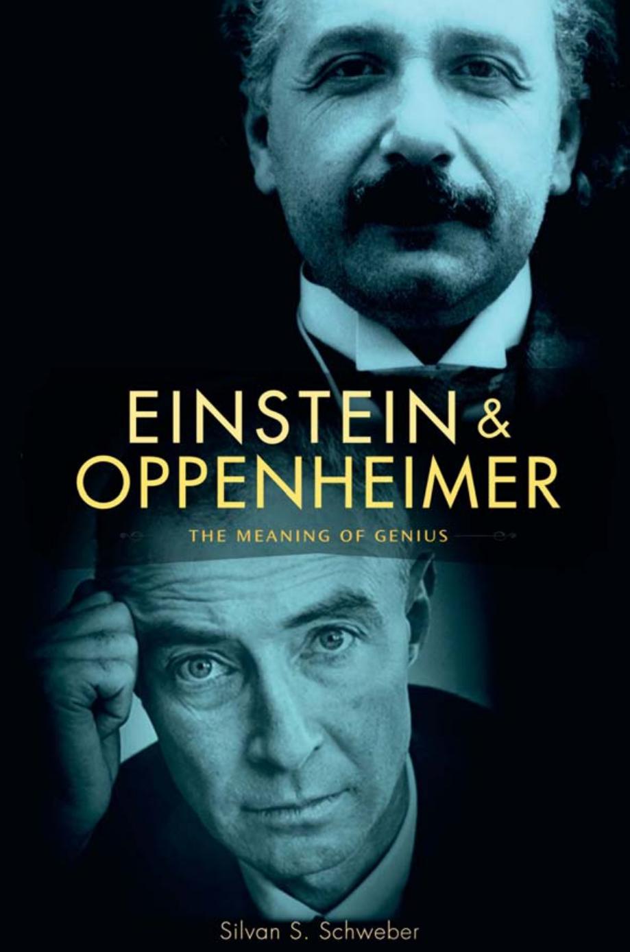 Einstein And Oppenheimer The Meaning Of Genius Silvan S Schweber