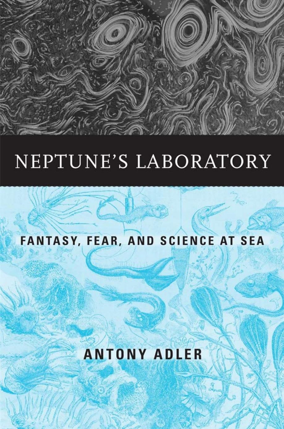 Neptunes Laboratory Fantasy Fear And Science At Sea Antony Adler