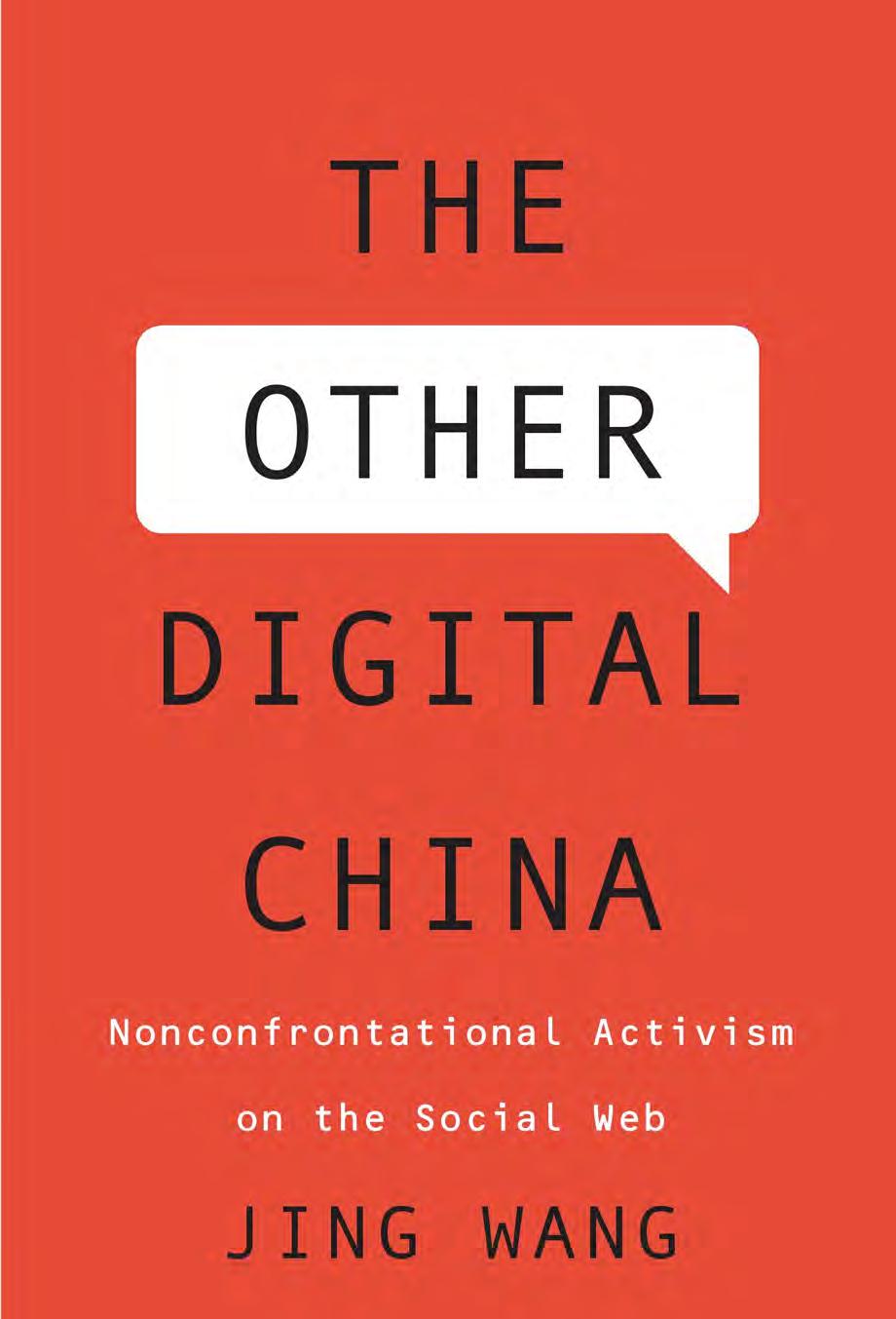 The Other Digital China Nonconfrontational Activism On The Social Web Jing Wang