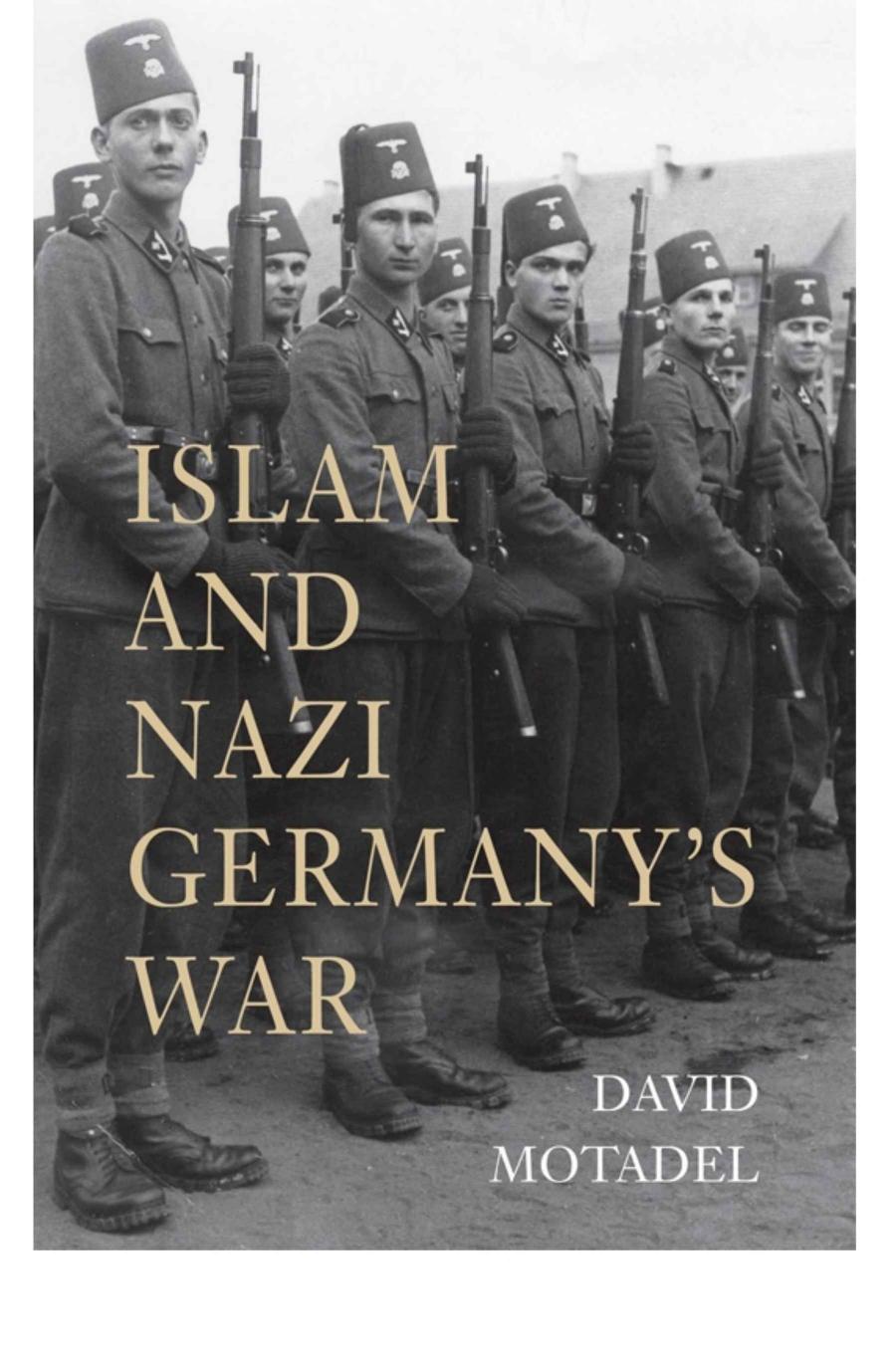 Islam And Nazi Germanys War David Motadel