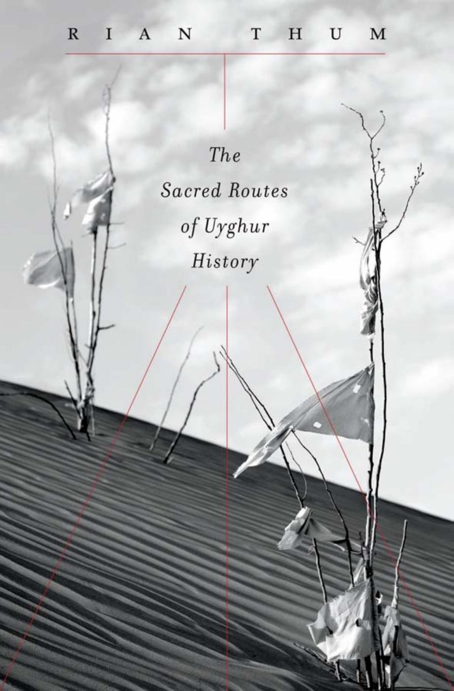 The Sacred Routes Of Uyghur History Rian Thum