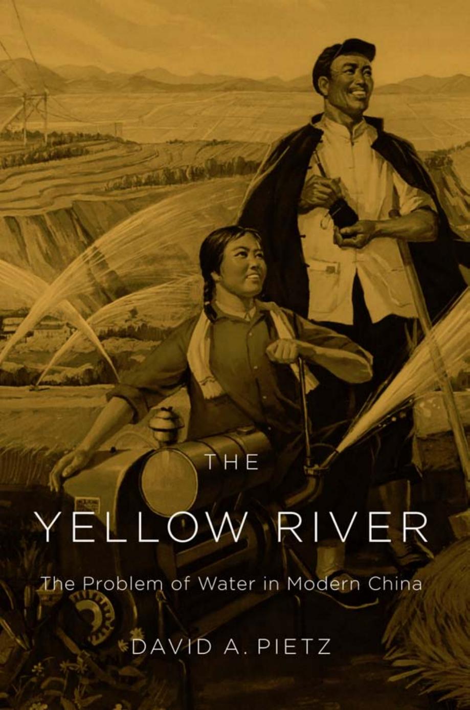 The Yellow River The Problem Of Water In Modern China David A Pietz