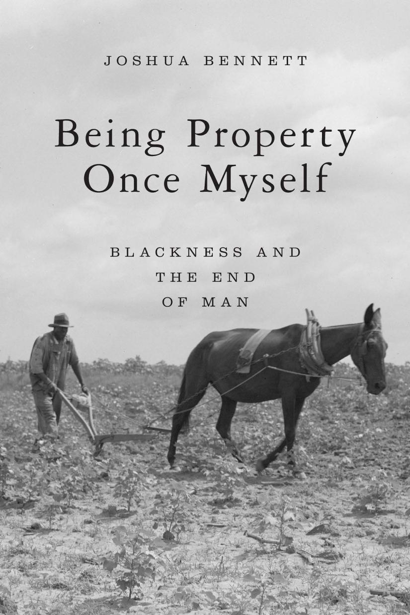 Being Property Once Myself Blackness And The End Of Man Joshua Bennett